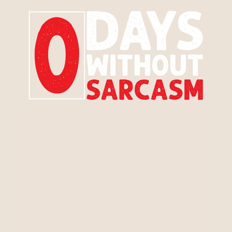 Sarcastic - Zero Days Without Sarcasm - Sarcasm