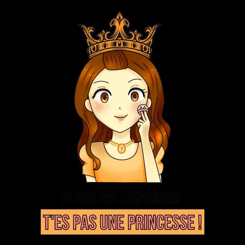 princesse : tu peux pas comprendre !
