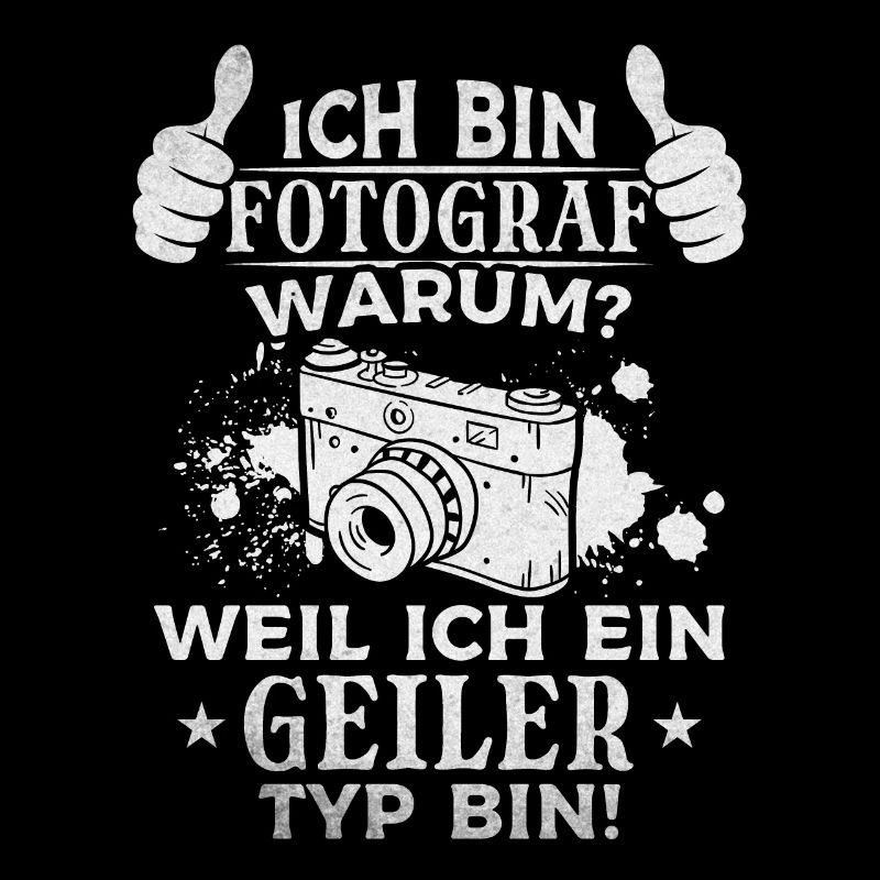 Fotograf Ich Bin Fotograf Warum weil ich ein