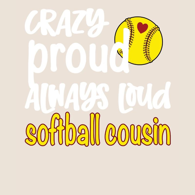 Proud softball cousin softball player cousin