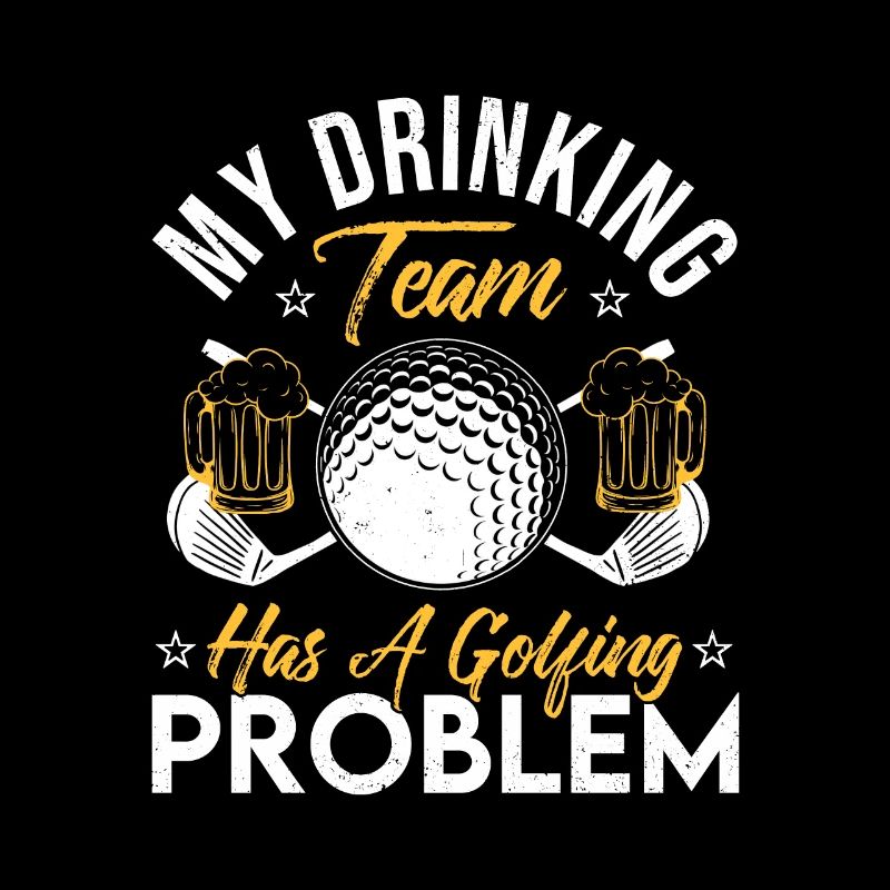 My Drinking Team Has A Golf Problem Golfing Golfer