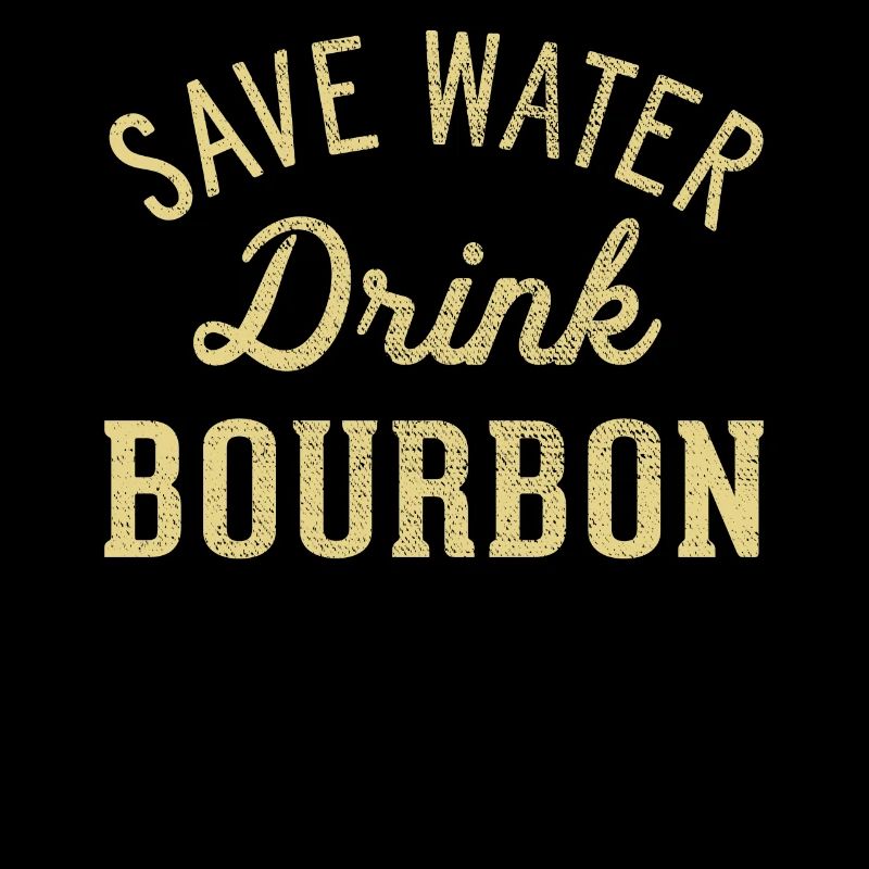 Speichern Sie Wasser, Trinken Sie Bourbon