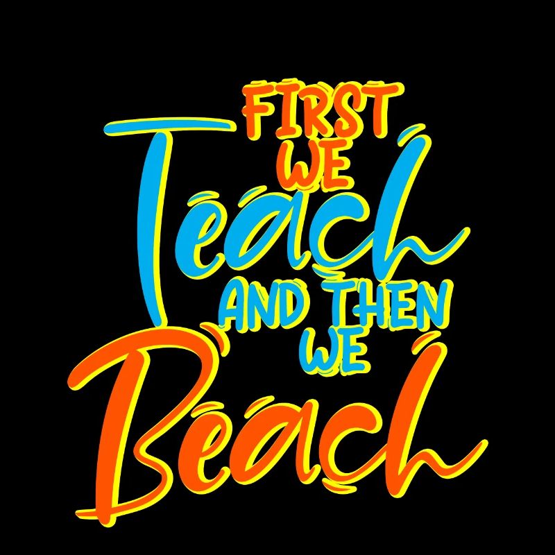 First We Teach And Then We Beach 4