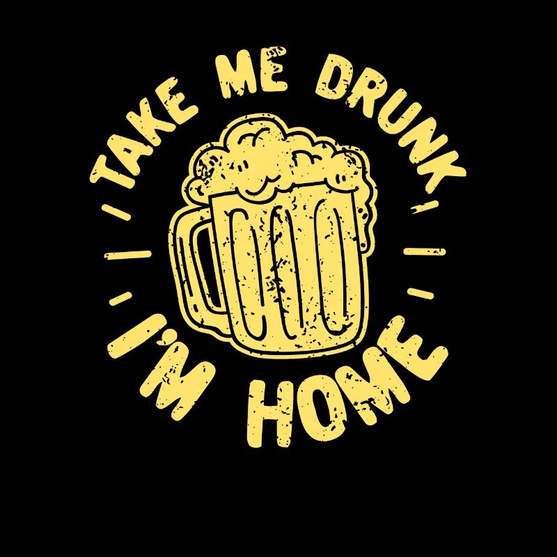 Take Me Drunk I'm Home