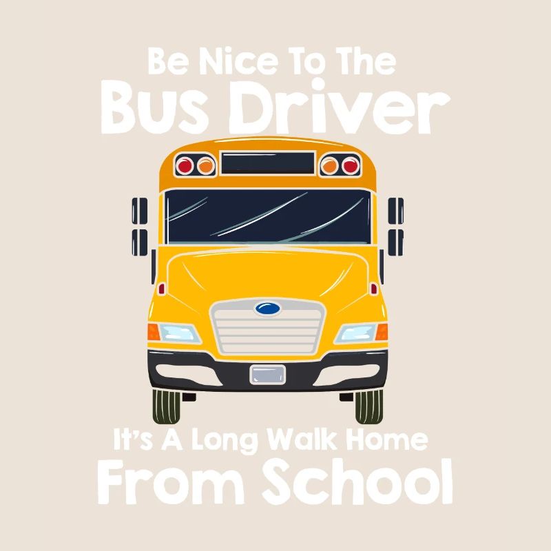 Be Nice To Bus Driver