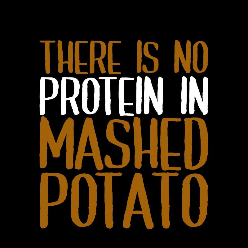 There Is No Protein In Mashed Potato 4