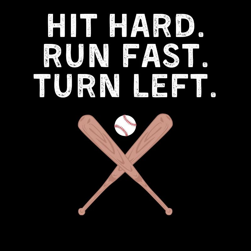 Hit Hard Run Fast Turn Left Baseball Softball Fan