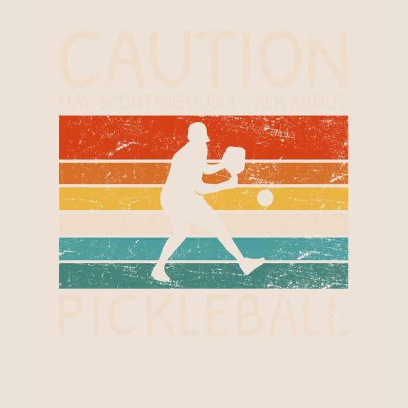 Caution May Spontaneously Talk About Pickleball Pl