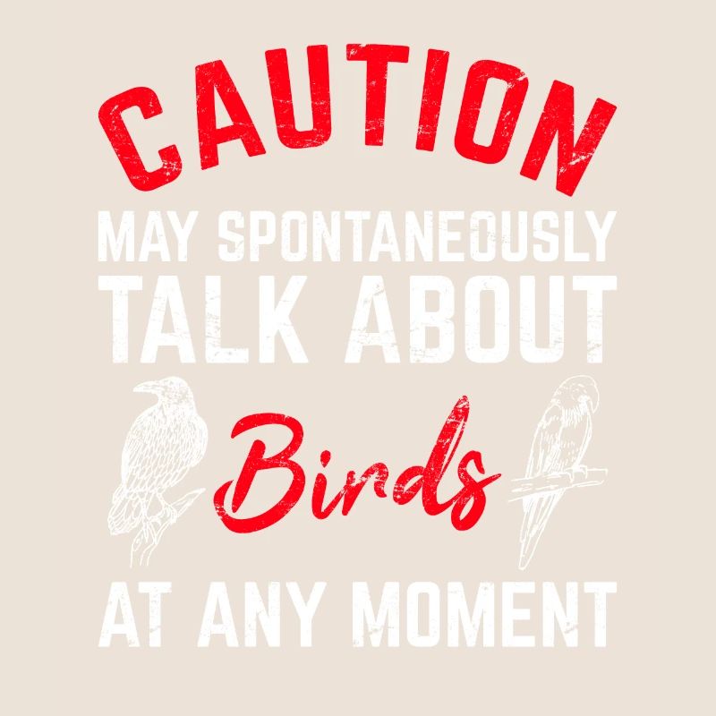 Caution May Talk About Birds Funny Bird Lover Bird