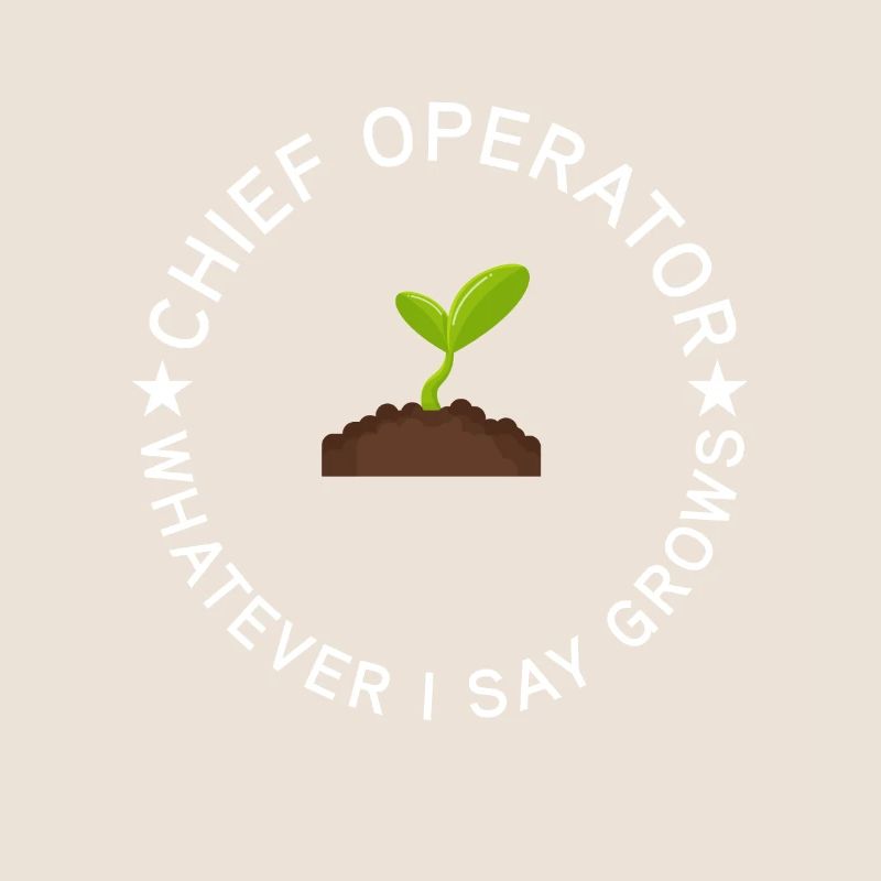 Chief Operator grows what I say