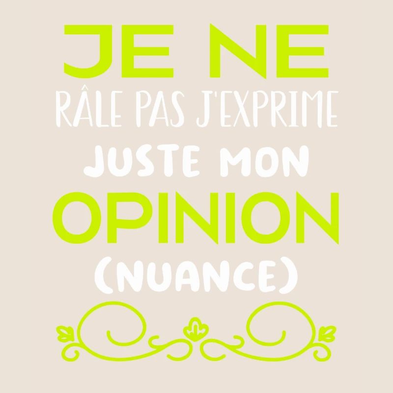 Je ne râle pas je m'exprime (nuance)
