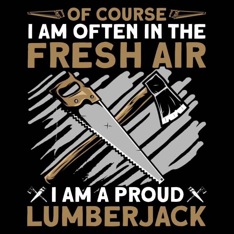 I Am A Proud Lumberjack