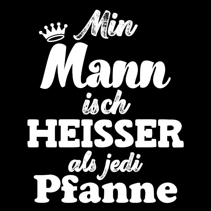 Mann isch heisser als jede Pfanne Schweiz Ehemann
