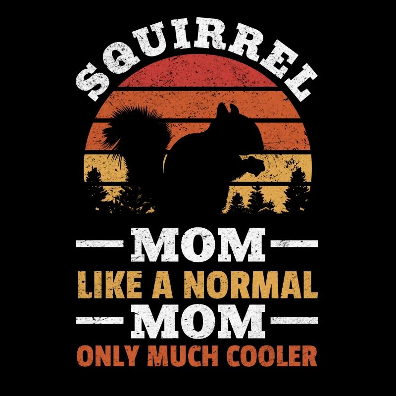 Squirrel Mom like a normal mother Only a lot