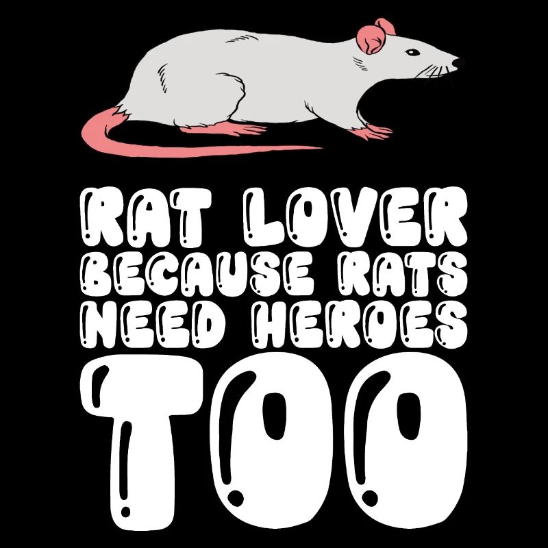 Rat lovers because rats also need heroes