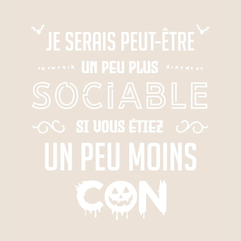 Drôle Je Serais Un Peu Plus Sociable si Vous...
