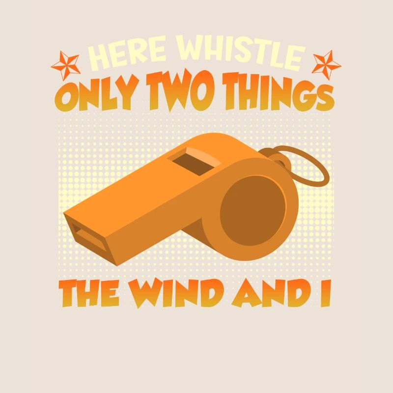 Only my whistle and the wind whistles here