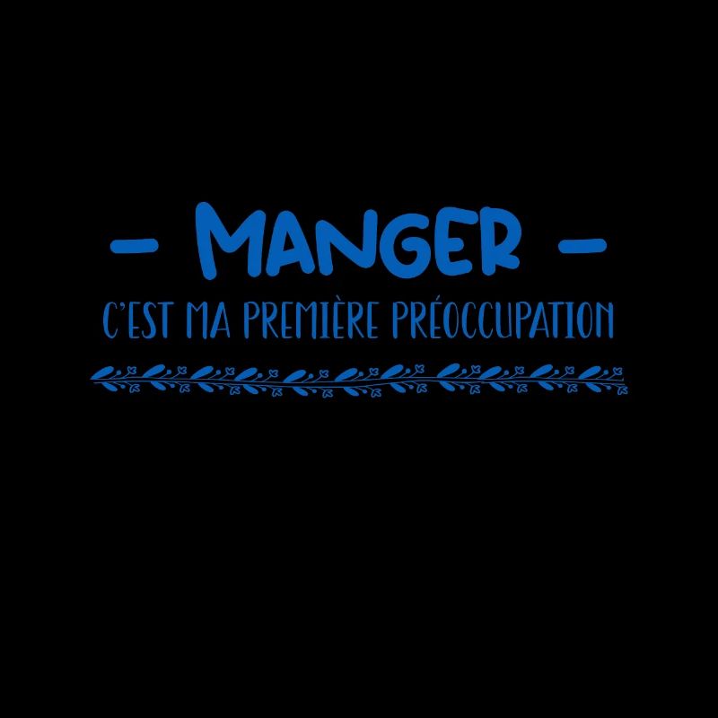 manger c'est ma premier préoccupation