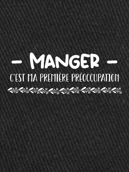 manger c'est ma premier préoccupation