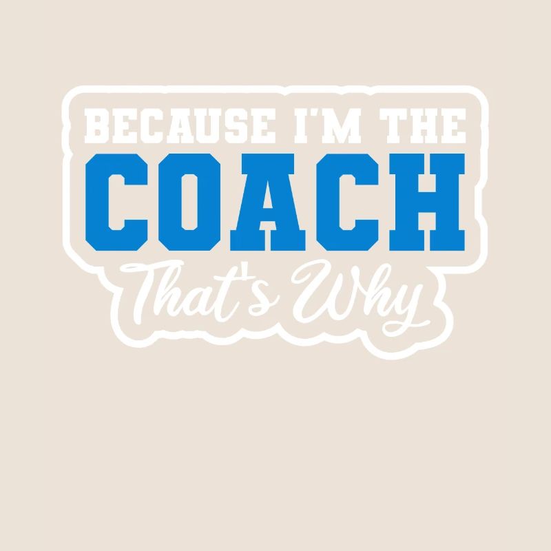 Weil Ich The Coach That's Why Bin