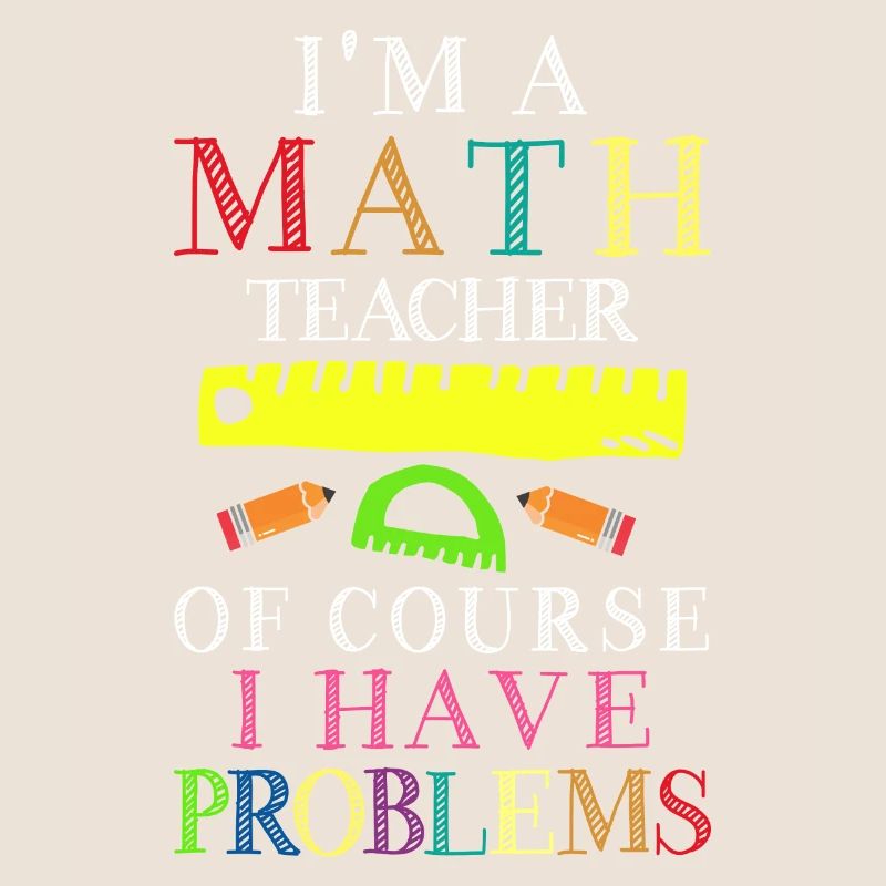 Je suis professeur de mathématiques, bien sûr que j’ai