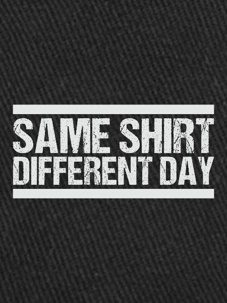 Same Shirt Different Day
