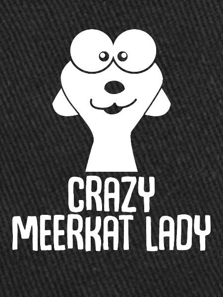 Erdmännchen Crazy Meerkat Lady