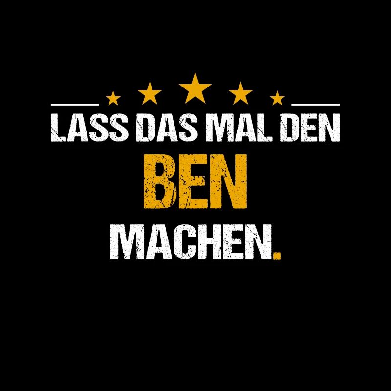 Lass das mal den Ben machen Name