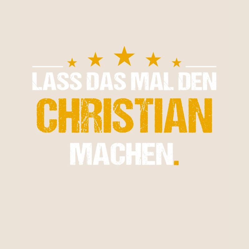 Lass das mal den Christian machen Name