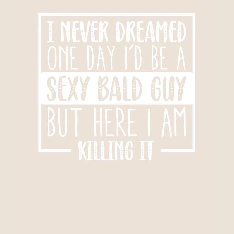 Never Dreamed Sexy Bald Guy Killing It Fun Bald