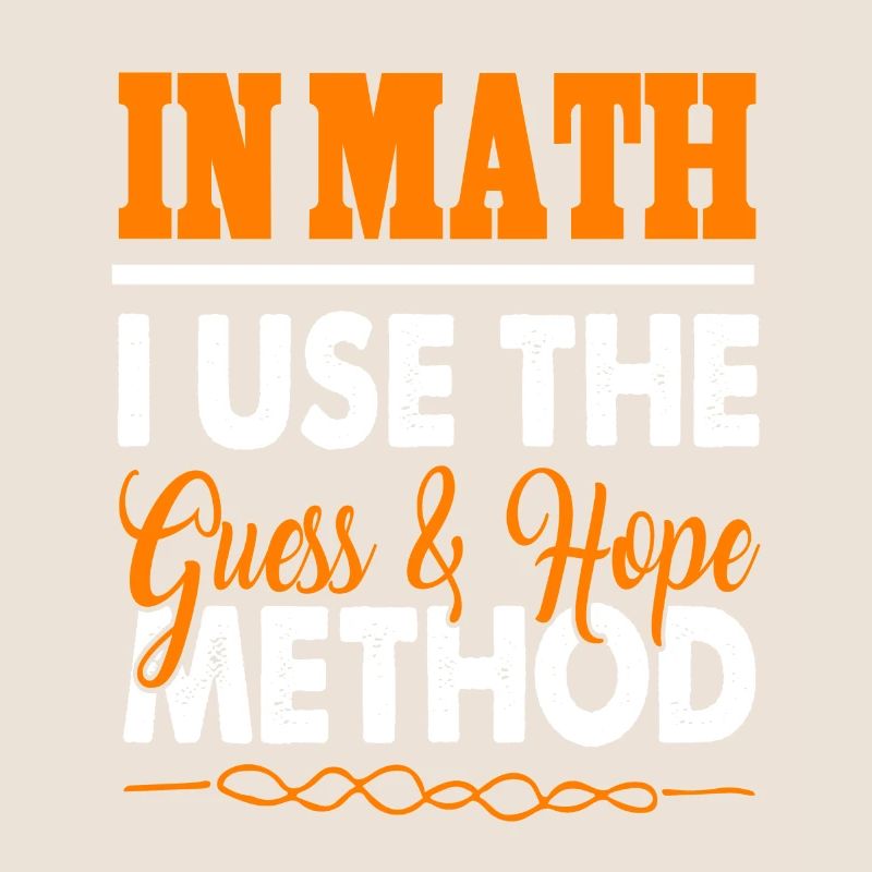 In Math I Use The Guess & Hope Method Funny Tee