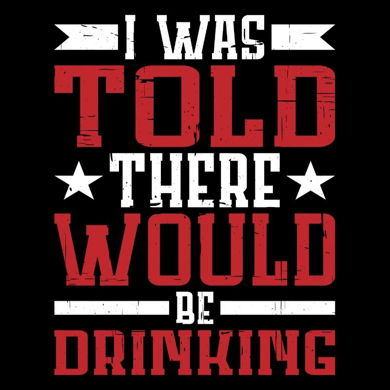 I Was Told There Would Be Drinking 20