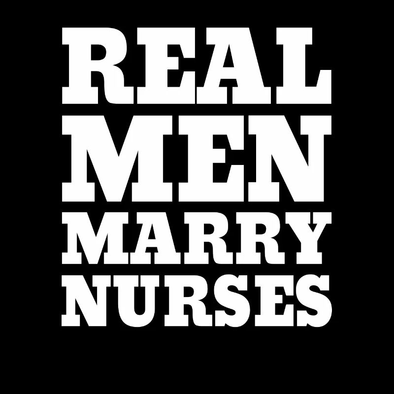 Real Men Marry Nurses Nurse Husband