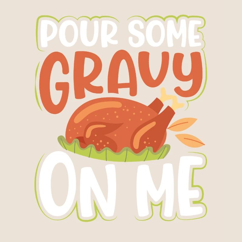 Pour Some Sauce On The Turkey