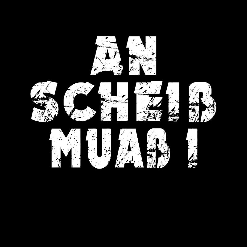An scheiß muas i