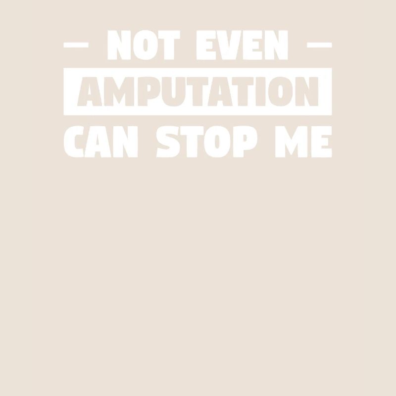 Not Even Amputation Can Stop Me Surgery Survivor