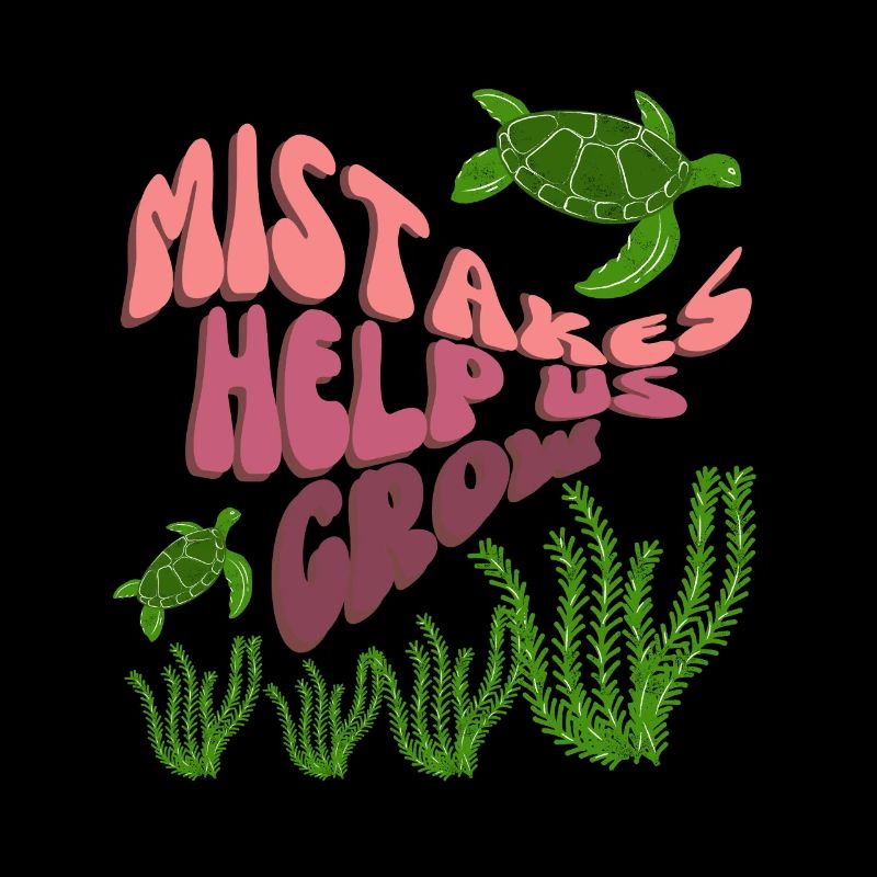 MISTAKES HELP US GROW