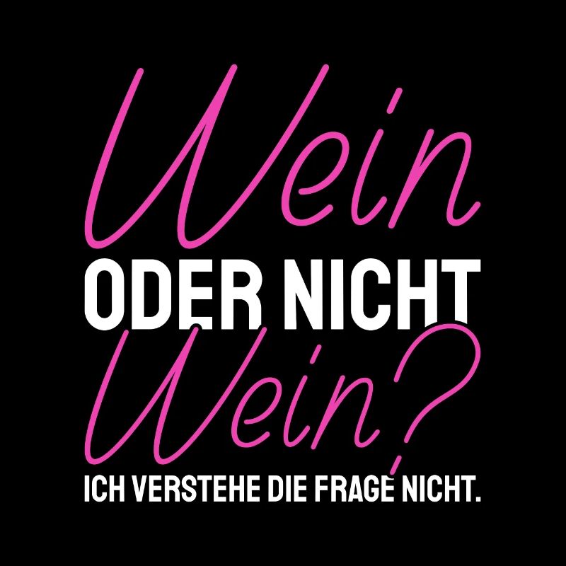 Wein Oder Nicht Wein? Lustig Weintrinker Spruch