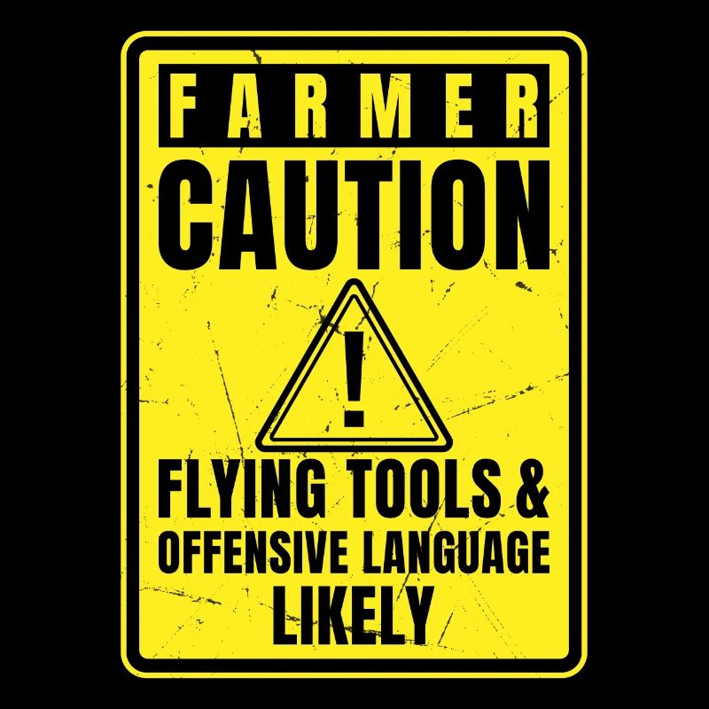 Caution Farmer Flying Tools And Offensive Language
