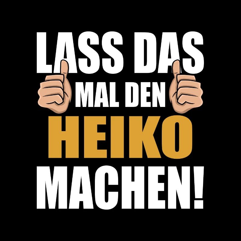 Lass das mal den Heiko machen