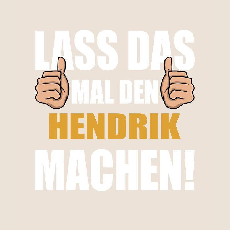 Lass das mal den Hendrik machen