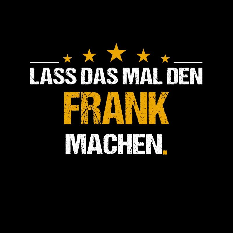 Lass das mal den Frank machen Name