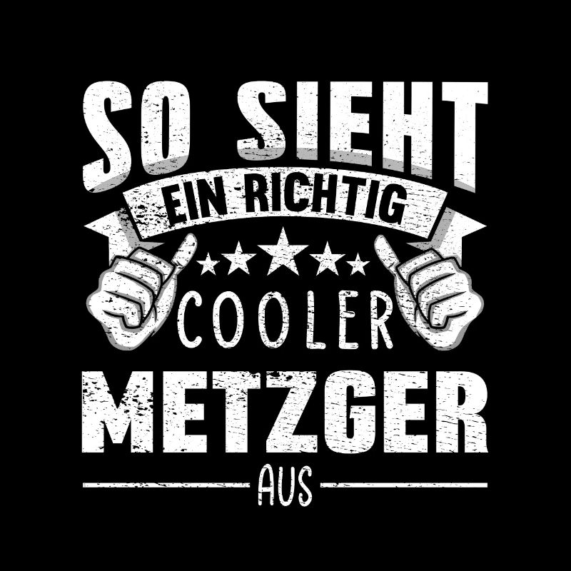 Metzger So sieht ein richtig cooler aus