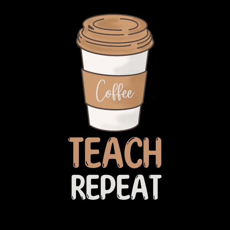 Coffee Teach Repeat Teacher Wertschätzung