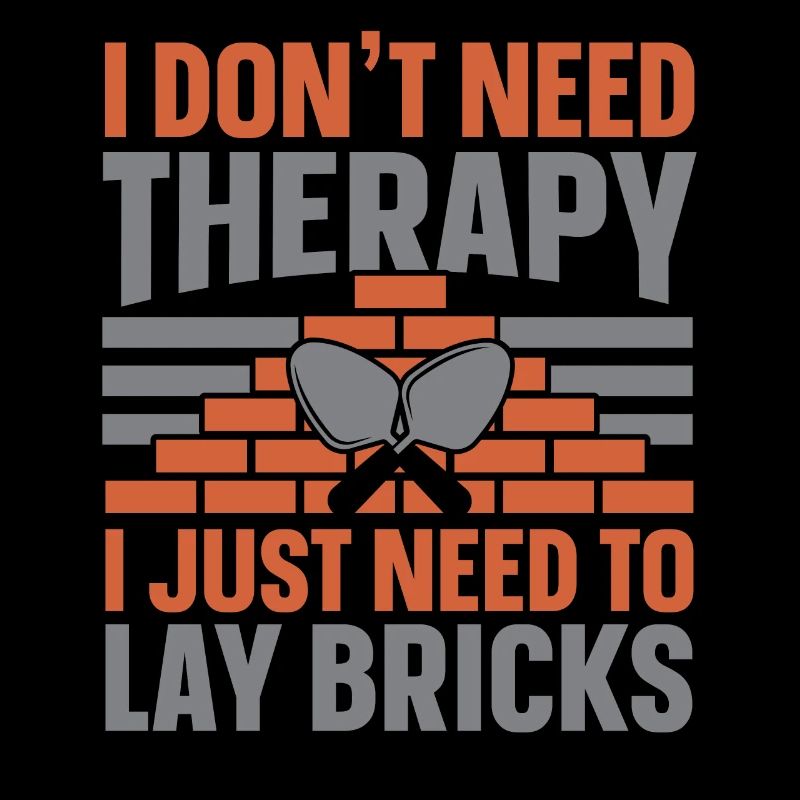 I don't need therapy, I just need brick ve