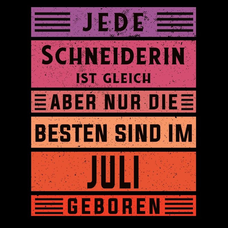 Schneiderin Geburtstag Juli geboren