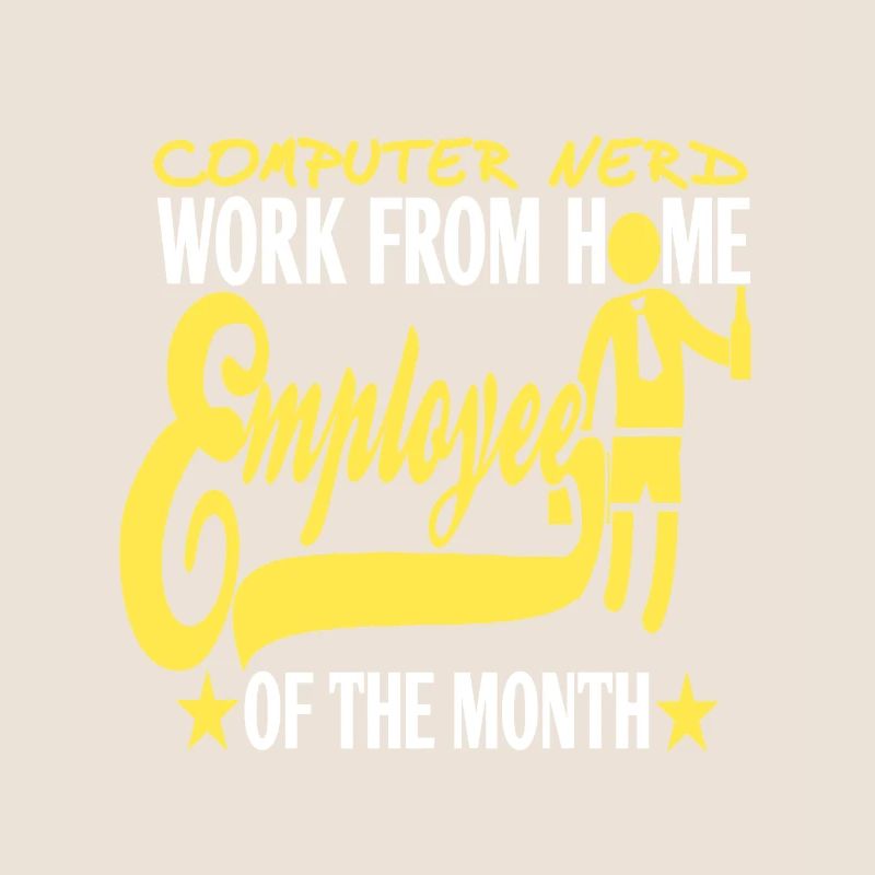 Computer Nerd Work From Home Employee Funny