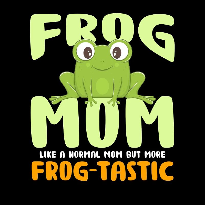 Frog Mom Like A Regular Mom But More Frog-Tastic