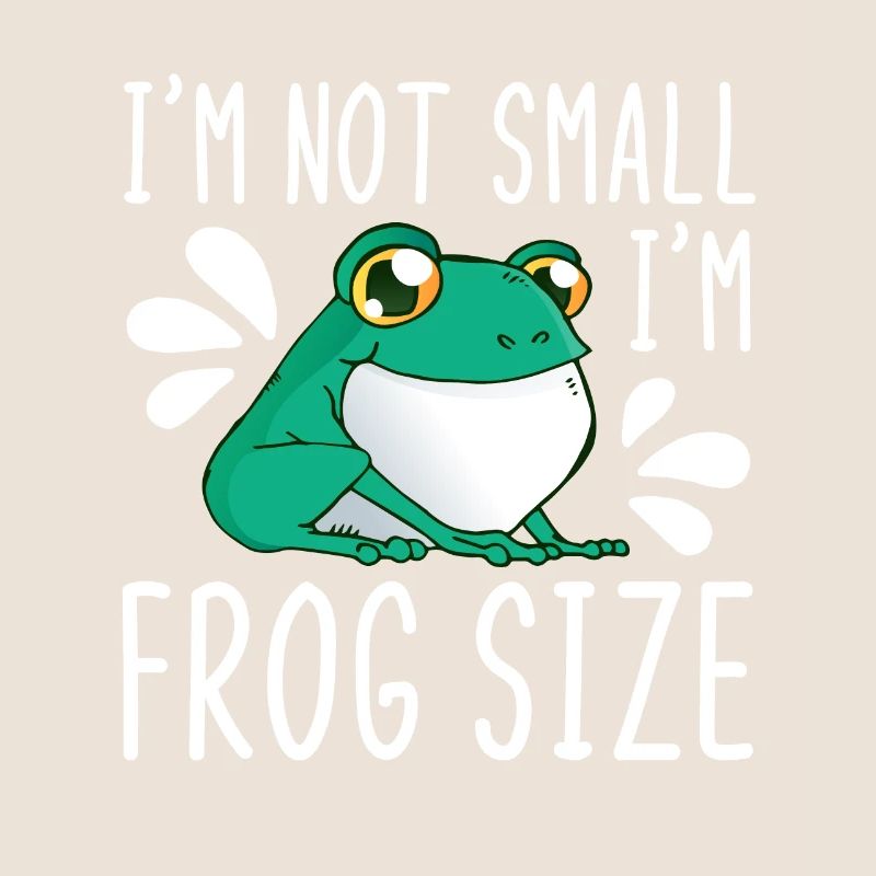 I'm not small I'm frog size