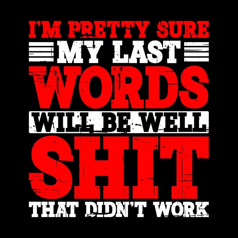 Last Words Will Be Well Shit That Didn't Work 2